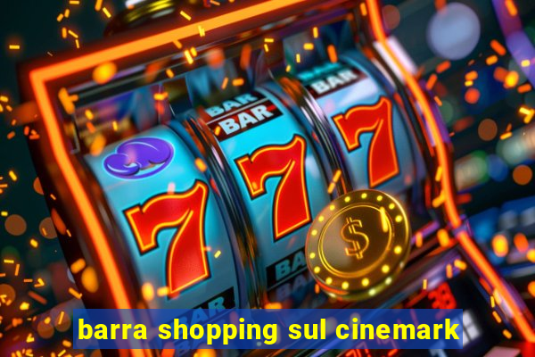 barra shopping sul cinemark